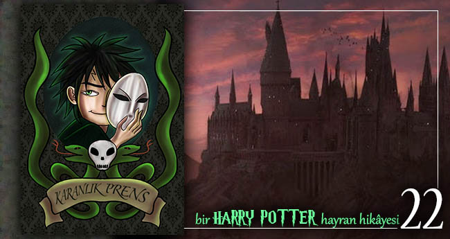 Karanlık Prens - İçimdeki Karanlık #22: Hogwarts'a Hoş Geldiniz!