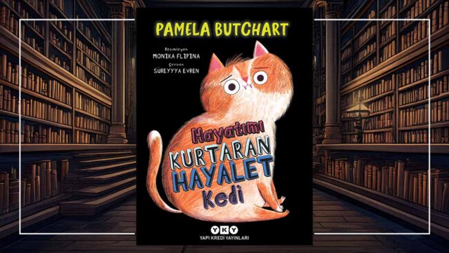 Pamela Butchart'tan Yeni Bir Macera: Hayatımı Kurtaran Hayalet Kedi Okurlarla Buluştu 2 Hayatımı Kurtaran Hayalet Kedi - Pamela Butchart
