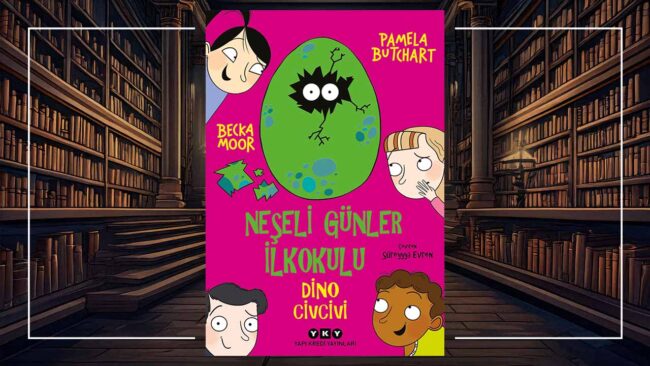Neşeli Günler İlkokulu Dino Civcivi - Pamela Butchart